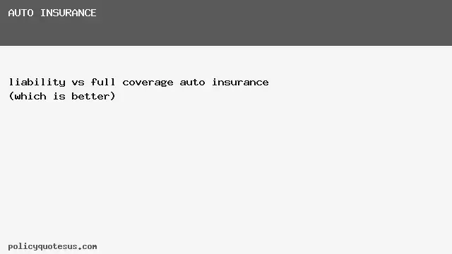 liability vs full coverage auto insurance (which is better)